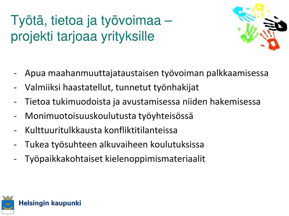 avustamisessa niiden hakemisessa Monimuotoisuuskoulutusta työyhteisössä Kulttuuritulkkausta