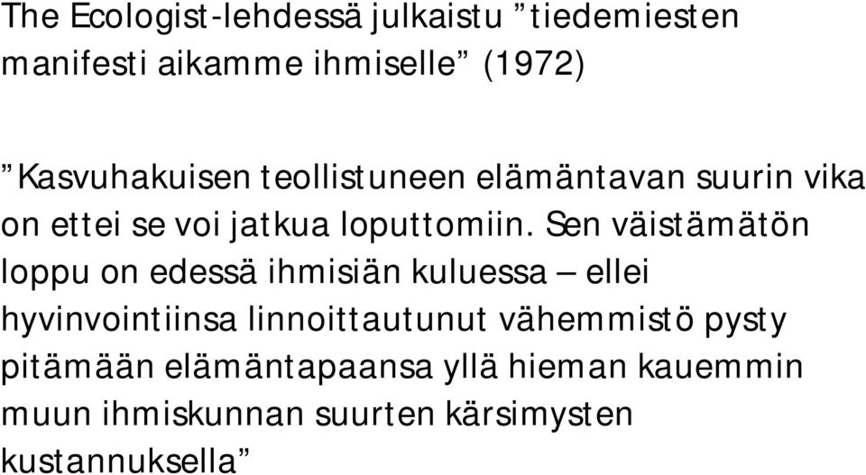 Sen väistämätön loppu on edessä ihmisiän kuluessa ellei hyvinvointiinsa linnoittautunut