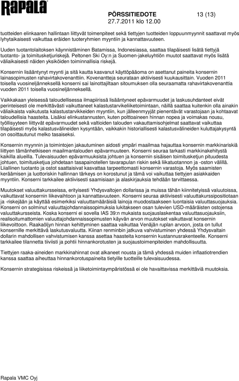 Uuden tuotantolaitoksen käynnistäminen Batamissa, Indonesiassa, saattaa tilapäisesti lisätä tiettyjä tuotanto- ja toimitusketjuriskejä.