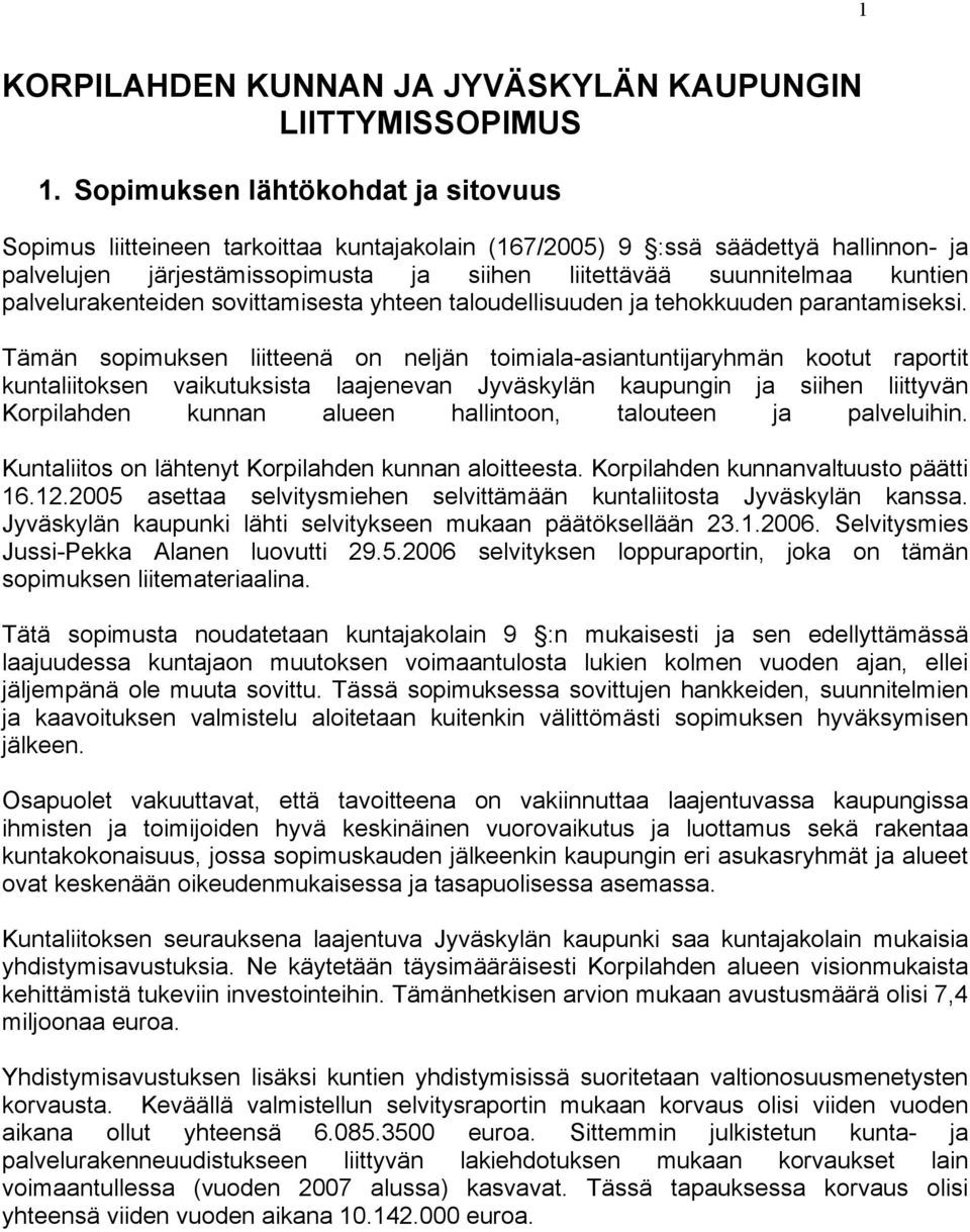 palvelurakenteiden sovittamisesta yhteen taloudellisuuden ja tehokkuuden parantamiseksi.