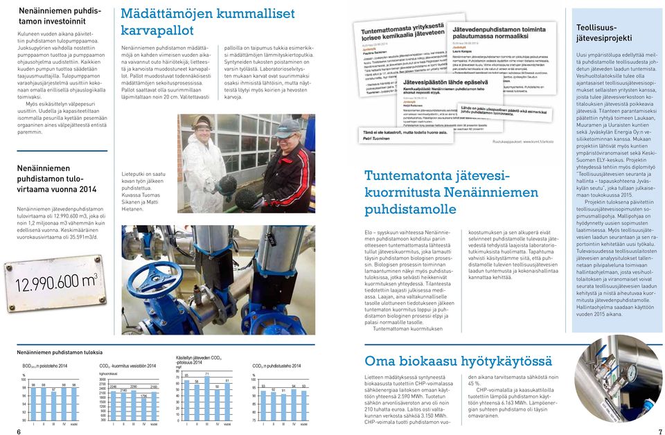 Myös esikäsittelyn välpepesuri uusittiin. Uudella ja kapasiteetiltaan isommalla pesurilla kyetään pesemään orgaaninen aines välpejätteestä entistä paremmin.