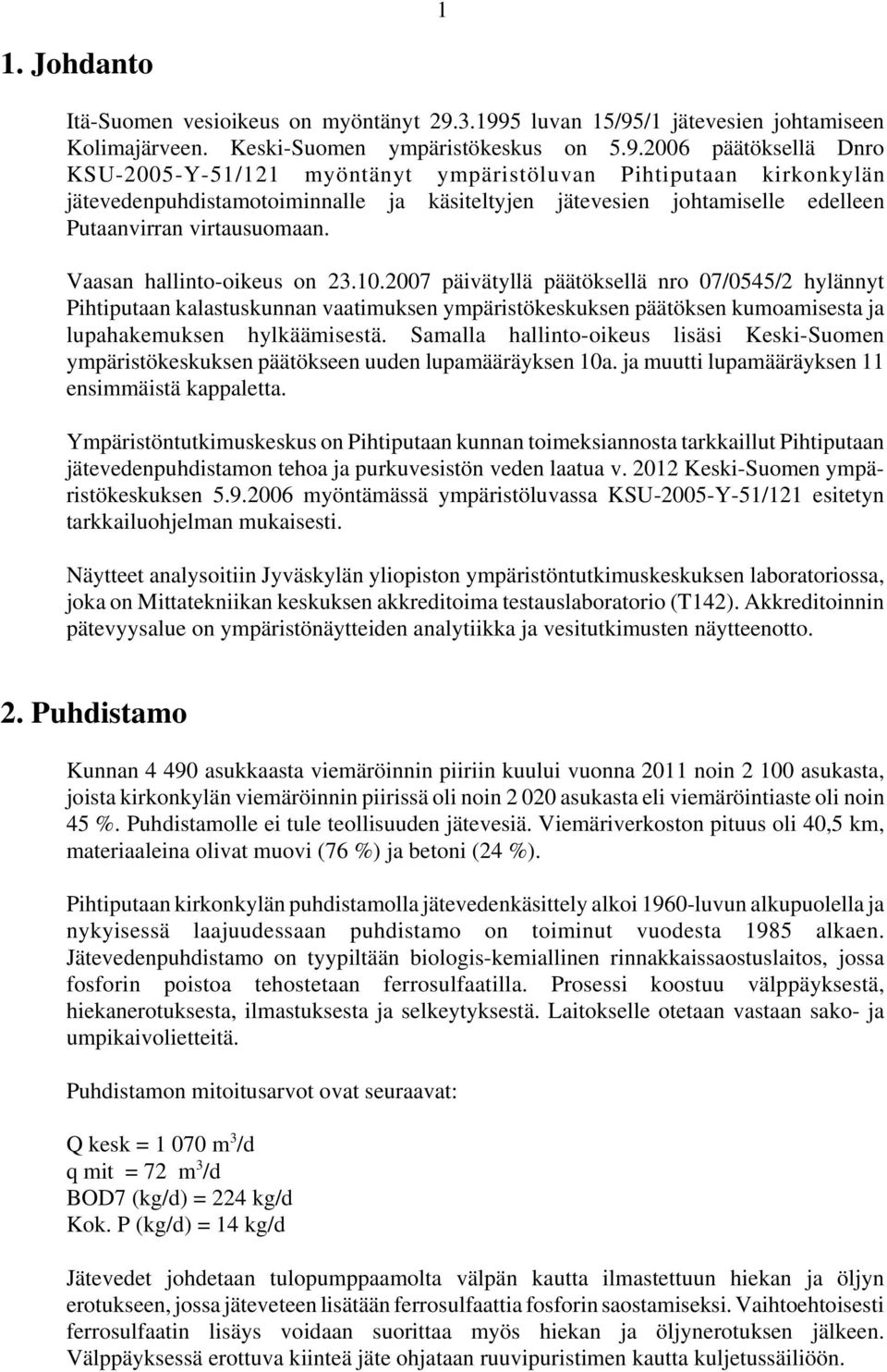 jätevedenpuhdistamotoiminnalle ja käsiteltyjen jätevesien johtamiselle edelleen Putaanvirran virtausuomaan. Vaasan hallinto-oikeus on 23.10.