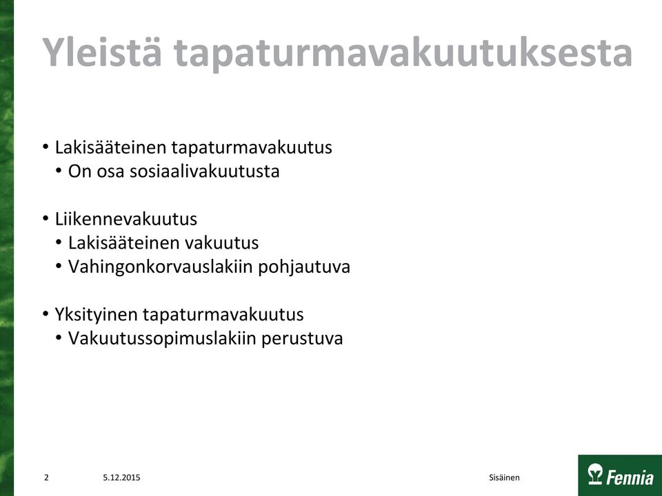 Liikennevakuutus Lakisääteinen vakuutus