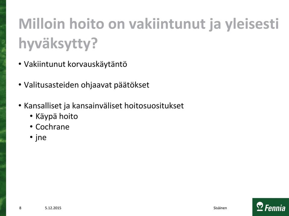 Vakiintunut korvauskäytäntö Valitusasteiden