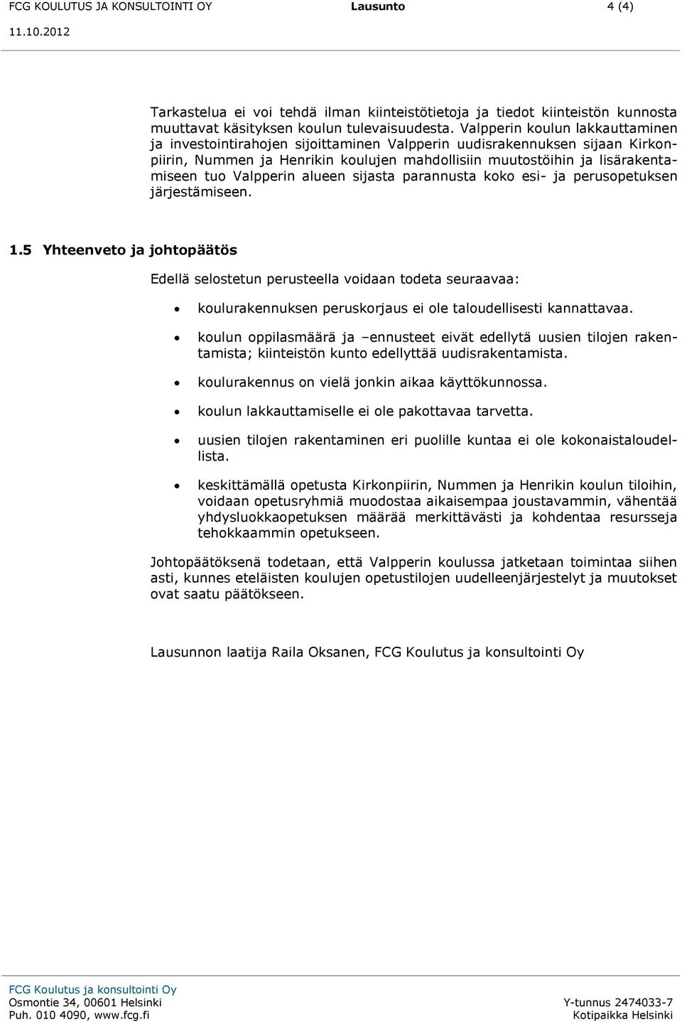 Valpperin alueen sijasta parannusta koko esi- ja perusopetuksen järjestämiseen. 1.