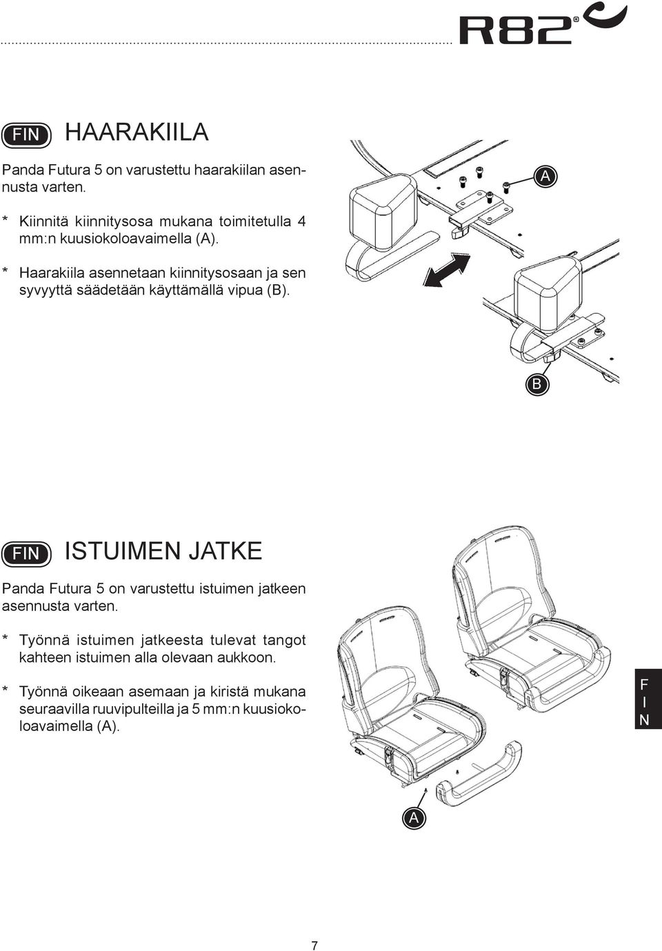 * Haarakiila asennetaan kiinnitysosaan ja sen syvyyttä säädetään käyttämällä vipua ().