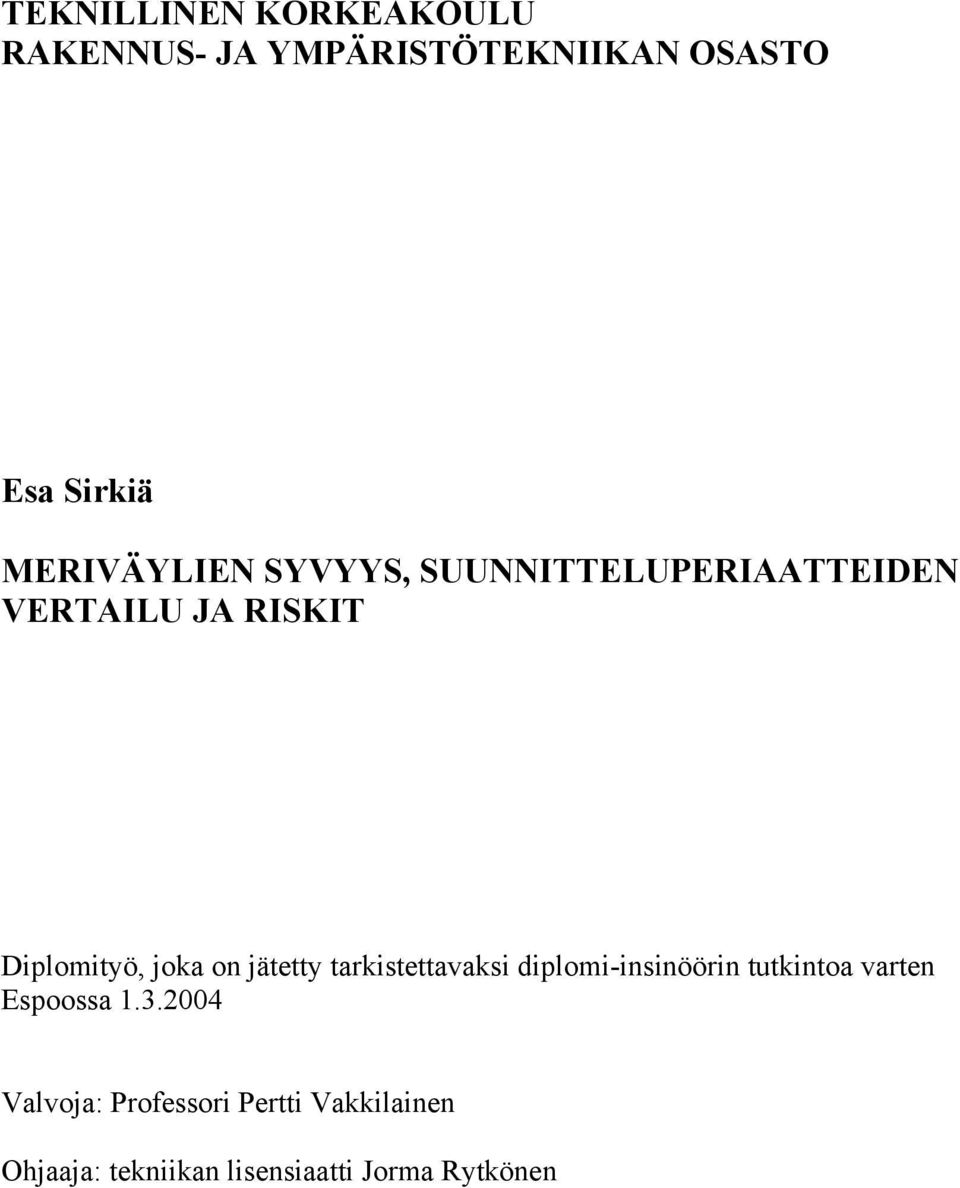 on jätetty tarkistettavaksi diplomi-insinöörin tutkintoa varten Espoossa 1.3.