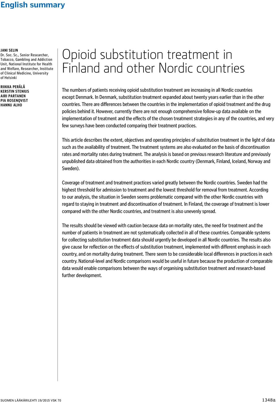 Airi Partanen Pia Rosenqvist Hannu Alho Opioid substitution treatment in Finland and other Nordic countries The numbers of patients receiving opioid substitution treatment are increasing in all