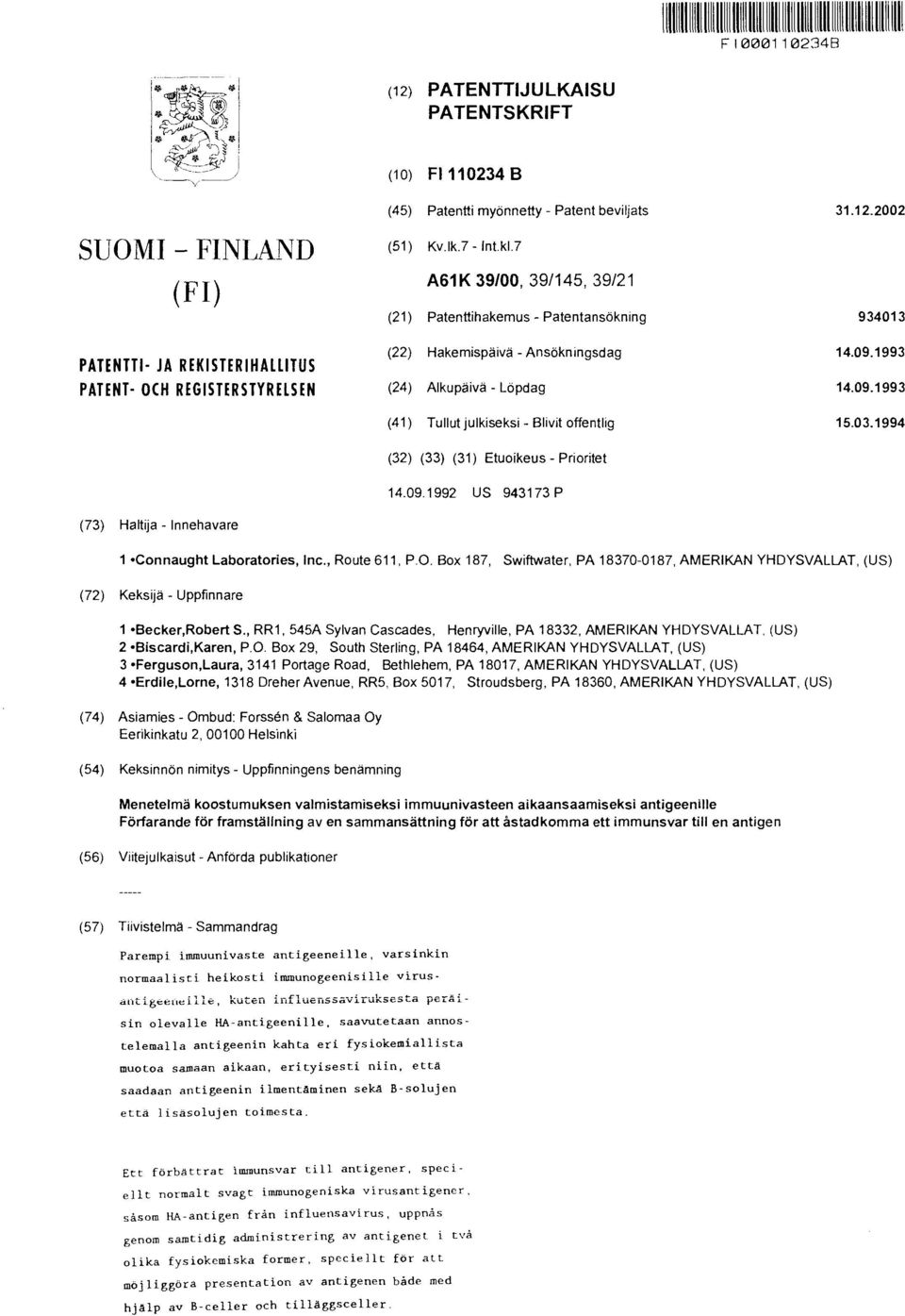 03.1994 (32) (33) (31) Etuoikeus - Prioritet 14.09.1992 US 943173 P (73) Haltija - Innehavare 1 Connaught Laboratories, Inc., Route 611, P.O.