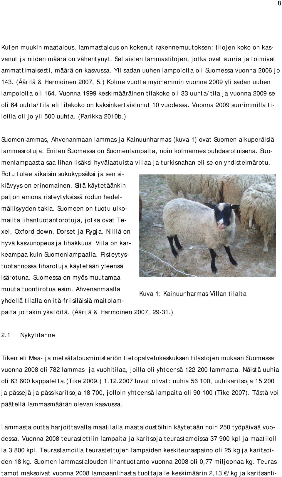 ) Kolme vuotta myöhemmin vuonna 2009 yli sadan uuhen lampoloita oli 164.