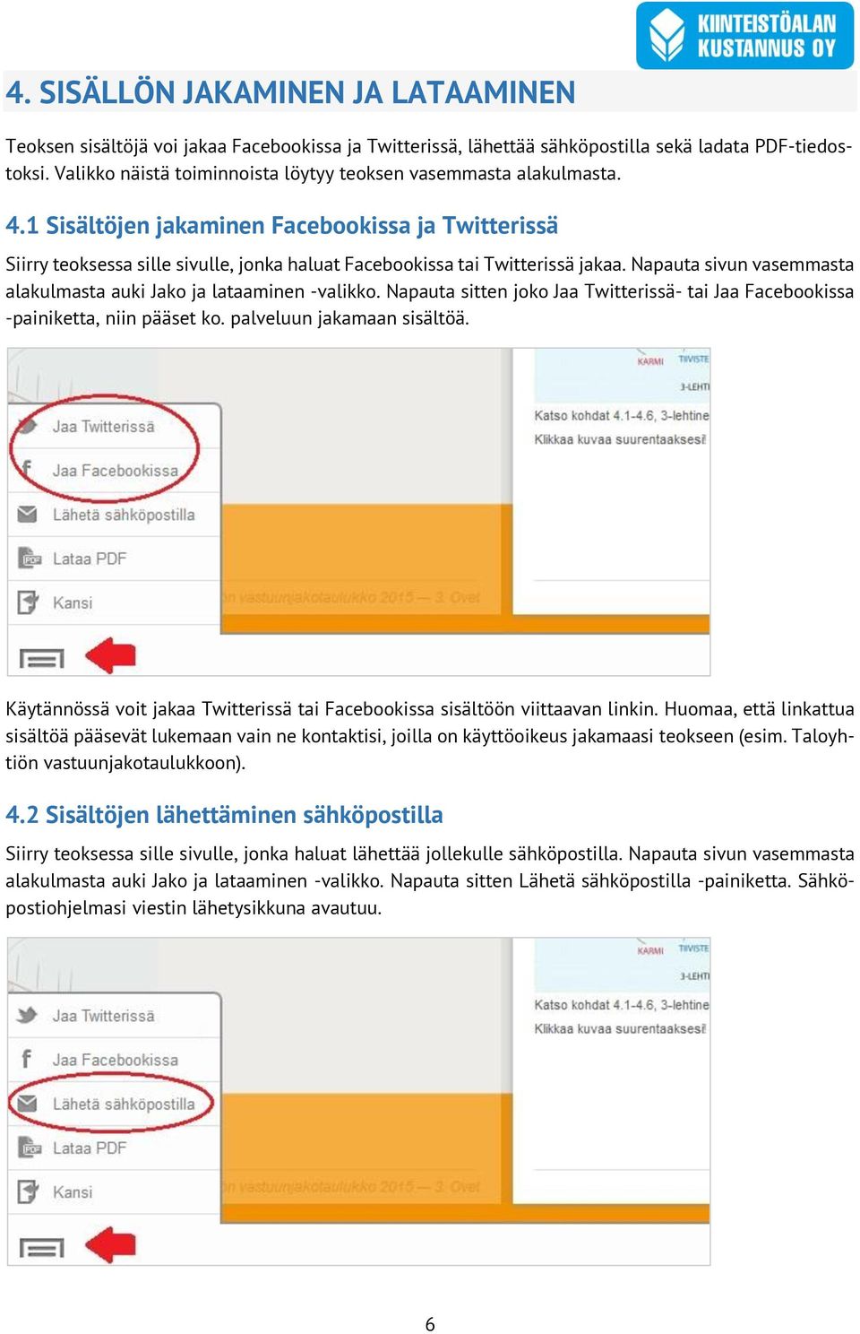 Napauta sivun vasemmasta alakulmasta auki Jako ja lataaminen -valikko. Napauta sitten joko Jaa Twitterissä- tai Jaa Facebookissa -painiketta, niin pääset ko. palveluun jakamaan sisältöä.