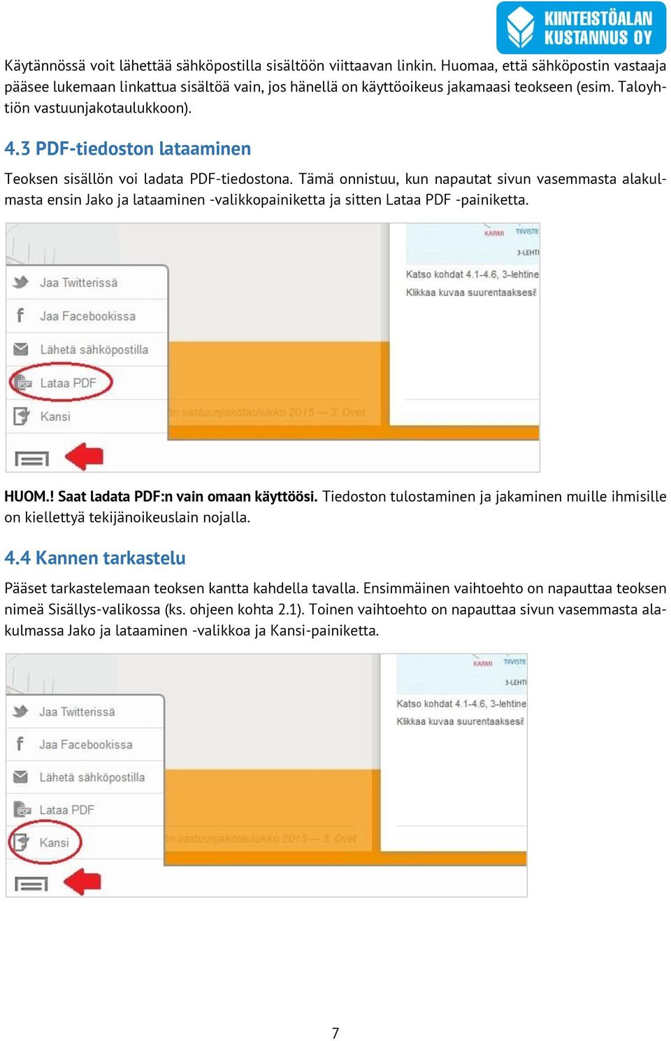 Tämä onnistuu, kun napautat sivun vasemmasta alakulmasta ensin Jako ja lataaminen -valikkopainiketta ja sitten Lataa PDF -painiketta. HUOM.! Saat ladata PDF:n vain omaan käyttöösi.