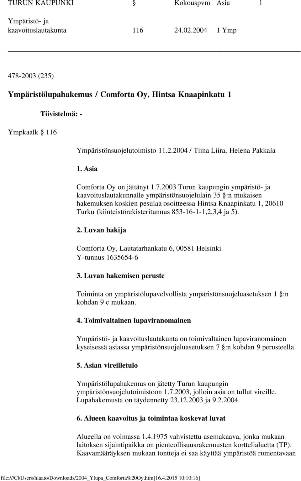 Asia Comforta Oy on jättänyt 1.7.