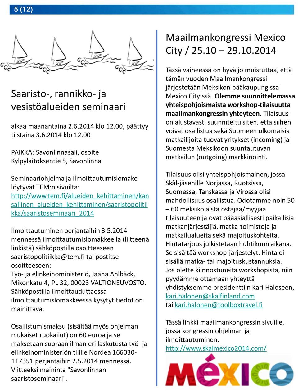 fi/alueiden_kehittaminen/kan sallinen_alueiden_kehittaminen/saaristopolitii kka/saaristoseminaari_2014 Ilmoittautuminen perjantaihin 3.5.