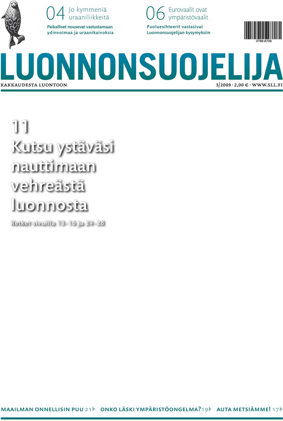 kysymyksiin rakkaudesta luontoon 3/2009 2,00 www.sll.