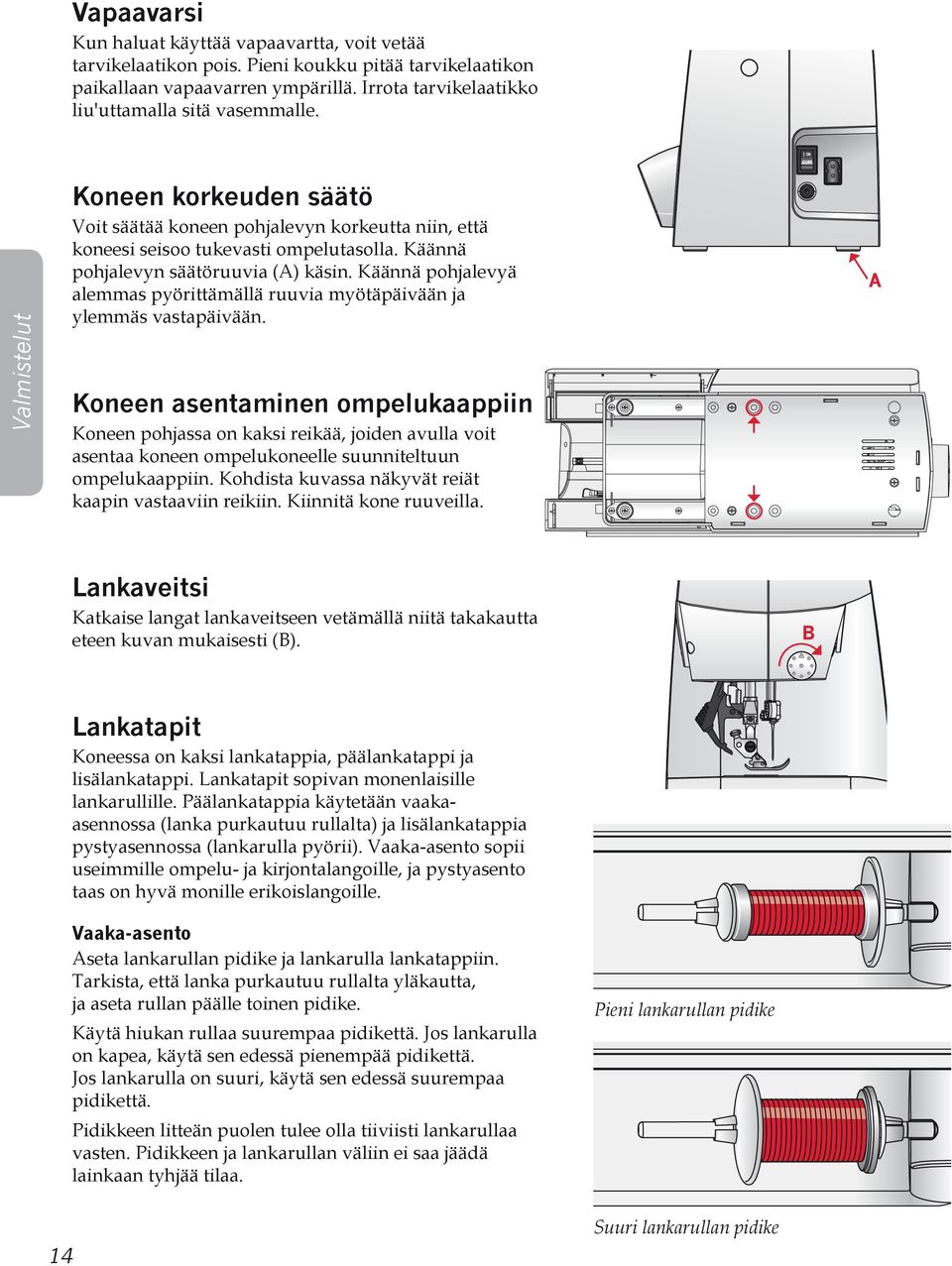 Käännä pohjalevyä alemmas pyörittämällä ruuvia myötäpäivään ja ylemmäs vastapäivään.