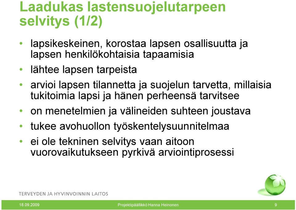 hänen perheensä tarvitsee on menetelmien ja välineiden suhteen joustava tukee avohuollon työskentelysuunnitelmaa ei