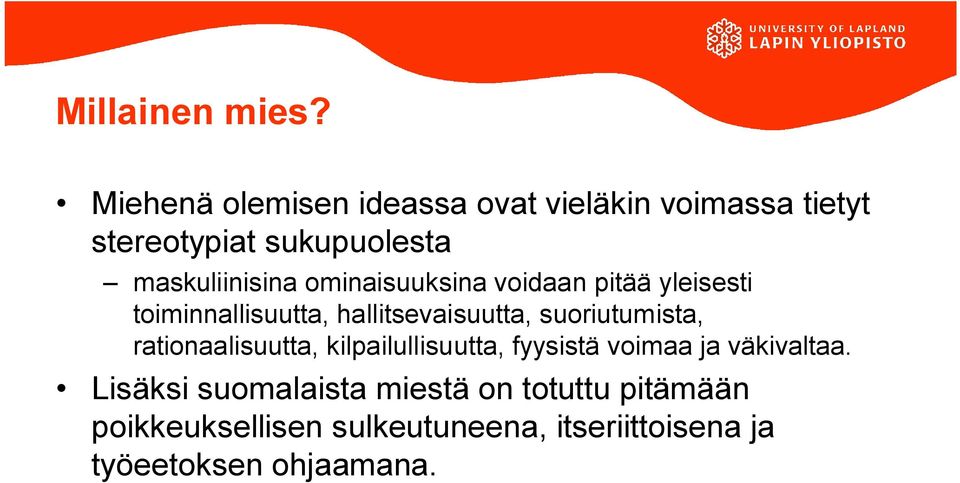 ominaisuuksina voidaan pitää yleisesti toiminnallisuutta, hallitsevaisuutta, suoriutumista,