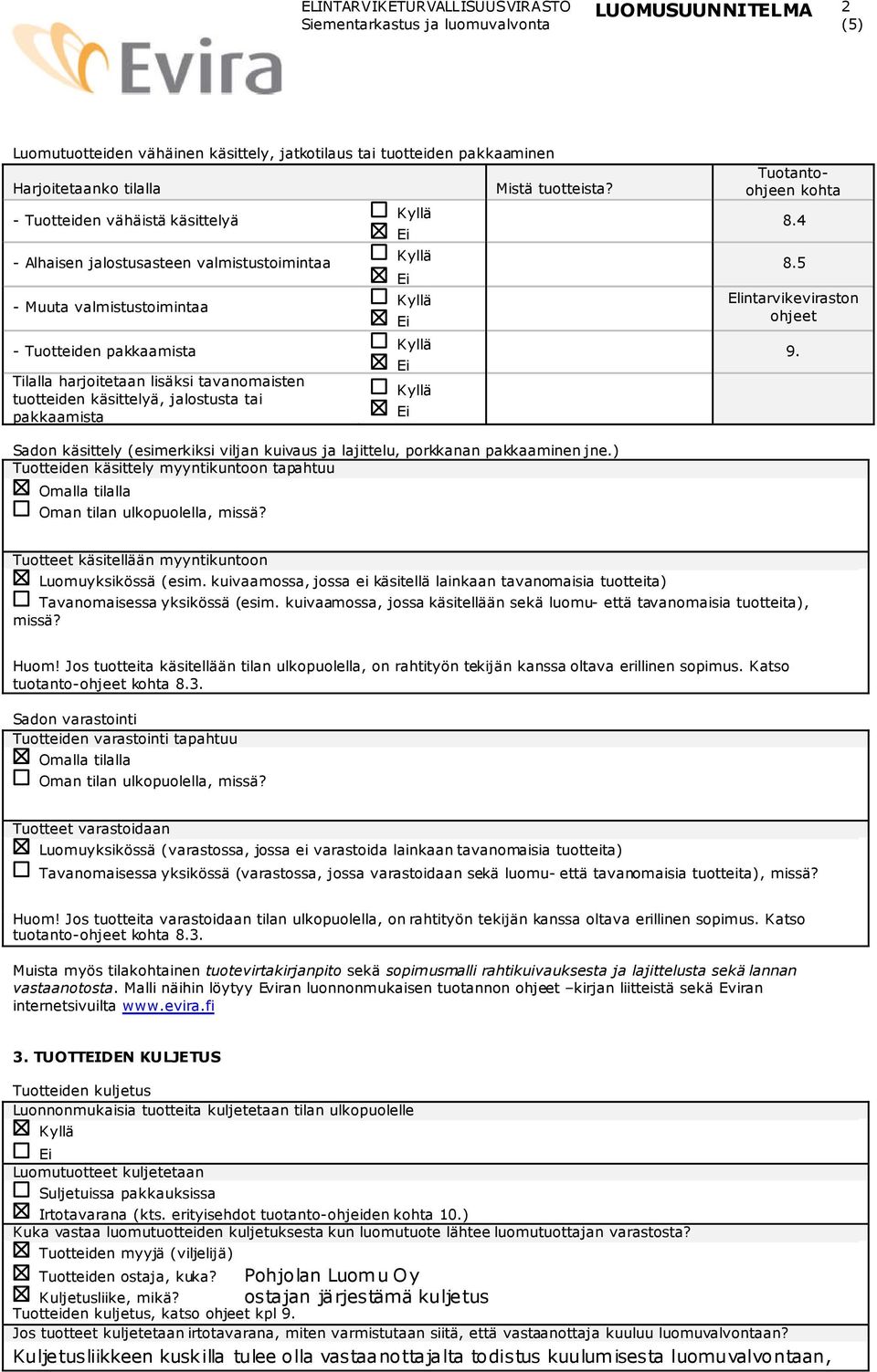 5 Elintarvikeviraston ohjeet 9. Sadon käsittely (esimerkiksi viljan kuivaus ja lajittelu, porkkanan pakkaaminen jne.