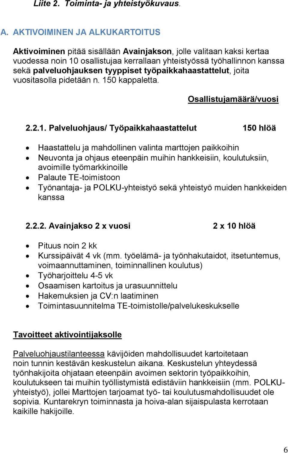 tyyppiset työpaikkahaastattelut, joita vuositasolla pidetään n. 15