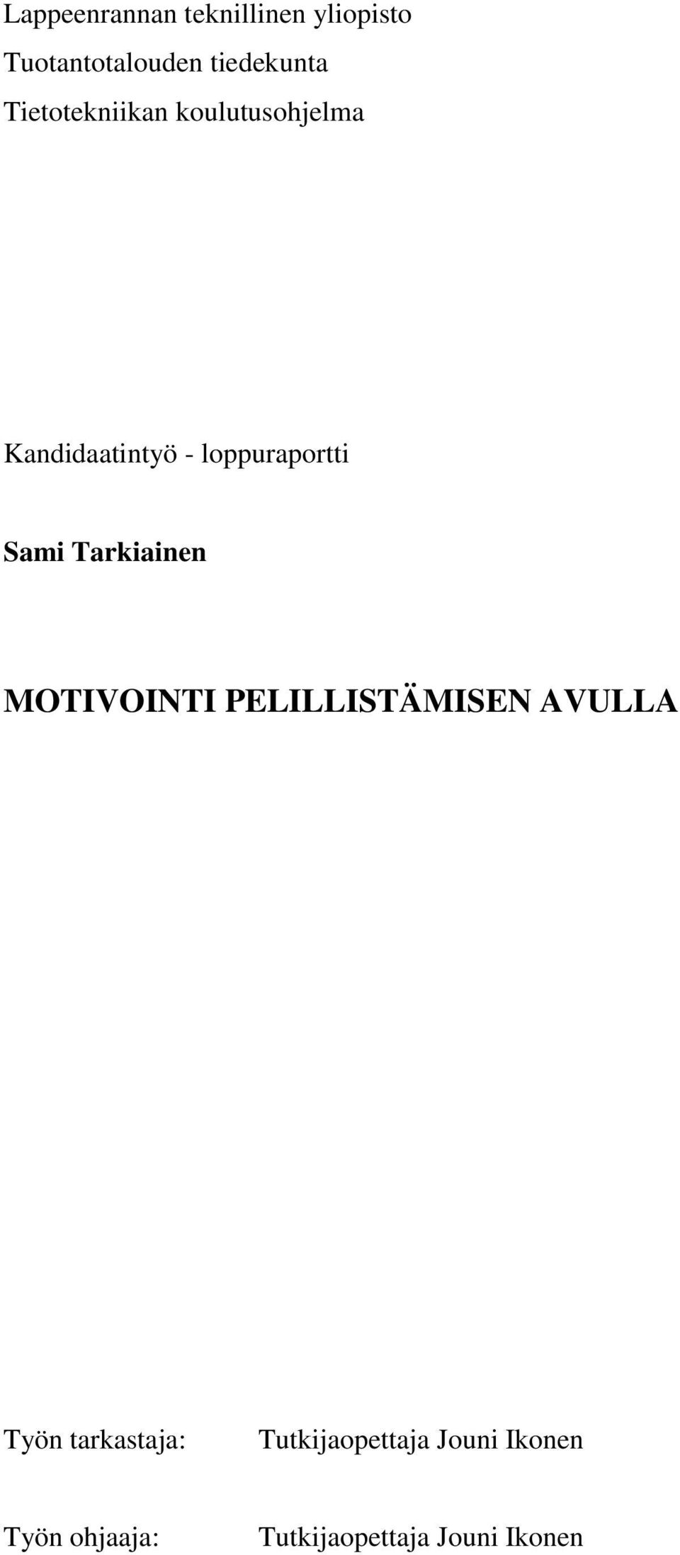 Sami Tarkiainen MOTIVOINTI PELILLISTÄMISEN AVULLA Työn