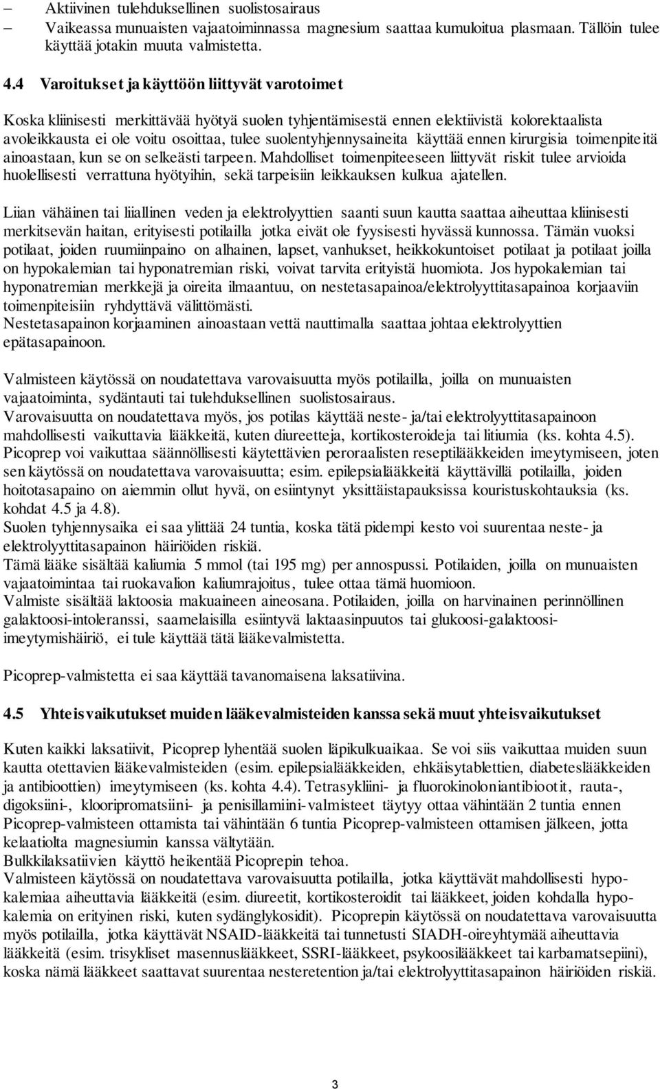 suolentyhjennysaineita käyttää ennen kirurgisia toimenpiteitä ainoastaan, kun se on selkeästi tarpeen.