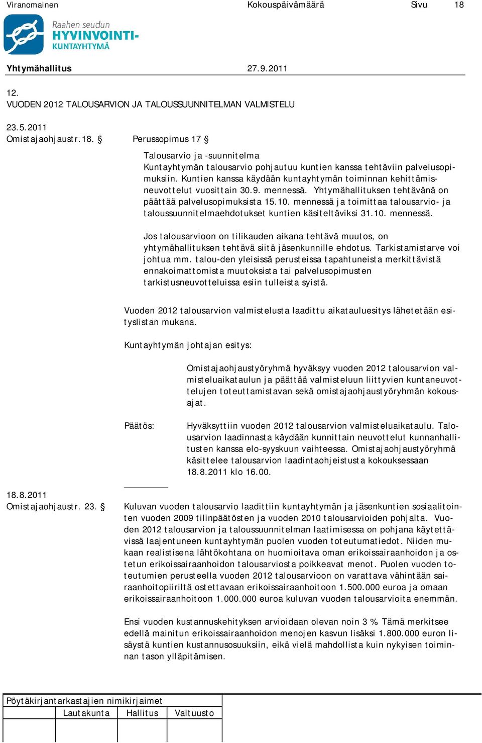 mennessä ja toimittaa talousarvio- ja taloussuunnitelmaehdotukset kuntien käsiteltäviksi 31.10. mennessä.