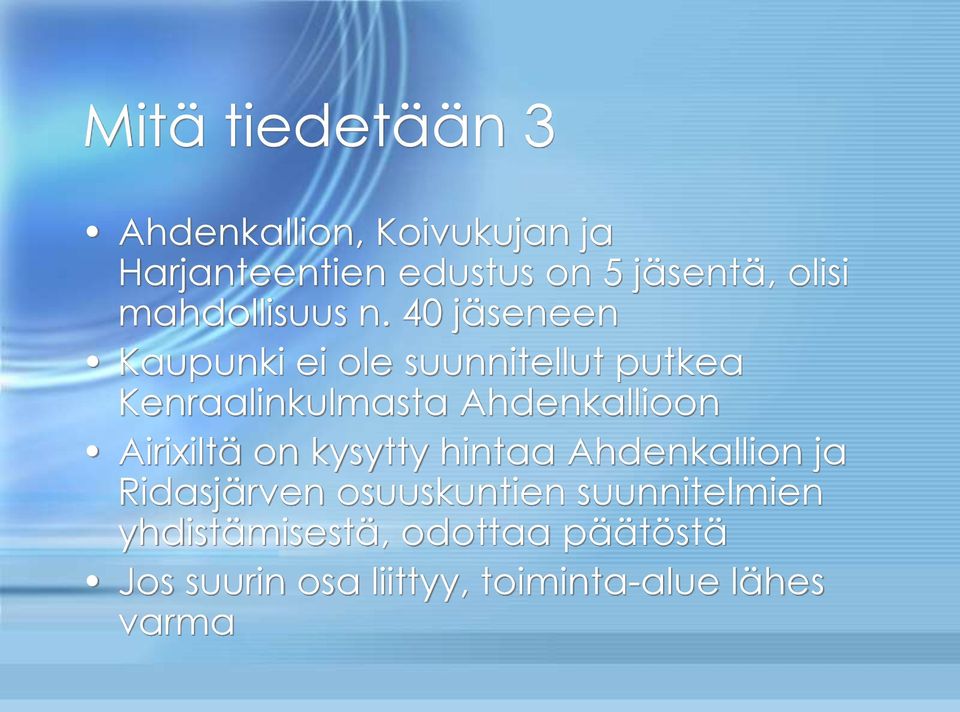 40 jäseneen Kaupunki ei ole suunnitellut putkea Kenraalinkulmasta Ahdenkallioon