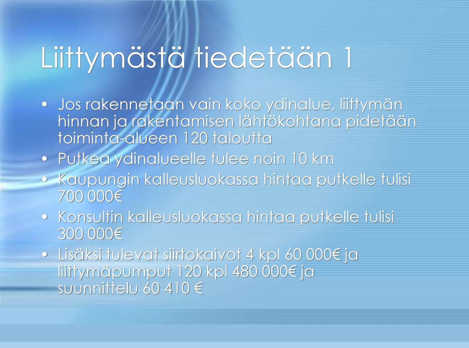 kalleusluokassa hintaa putkelle tulisi 700 000 Konsultin kalleusluokassa hintaa putkelle tulisi