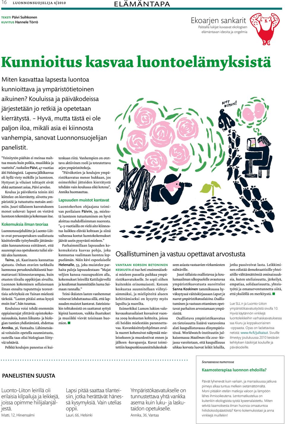 Hyvä, mutta tästä ei ole paljon iloa, mikäli asia ei kiinnosta vanhempia, sanovat Luonnonsuojelijan panelistit.