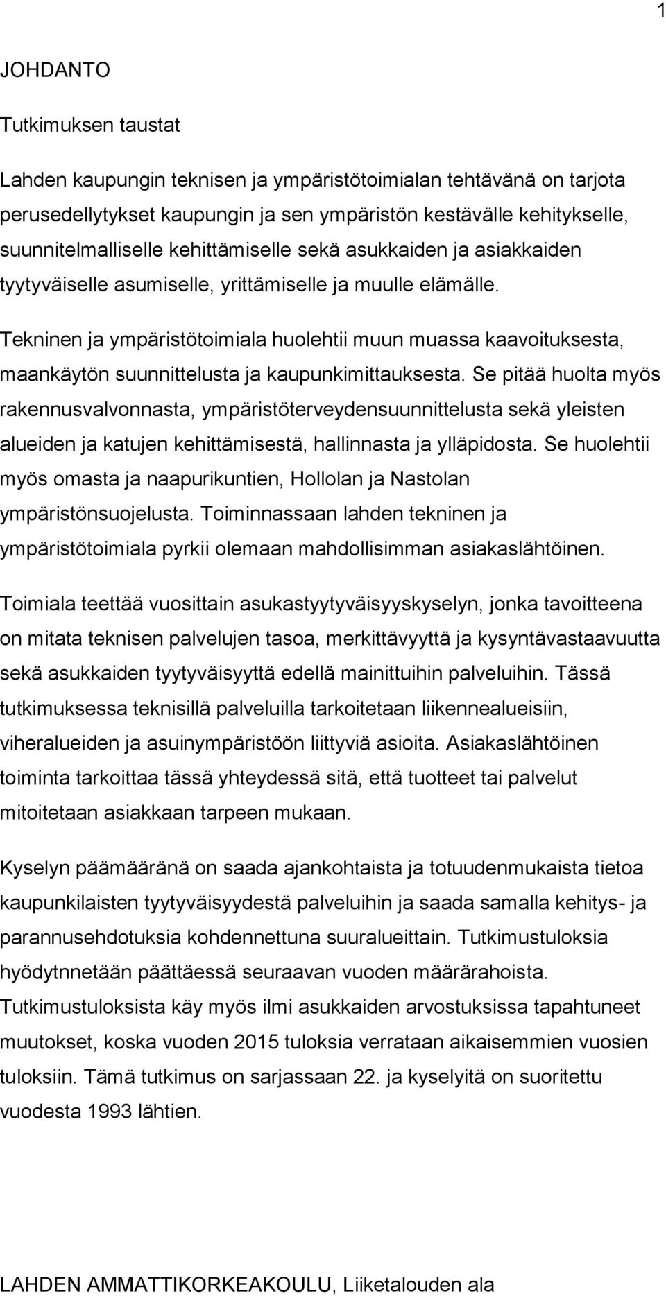 Tekninen ja ympäristötoimiala huolehtii muun muassa kaavoituksesta, maankäytön suunnittelusta ja kaupunkimittauksesta.