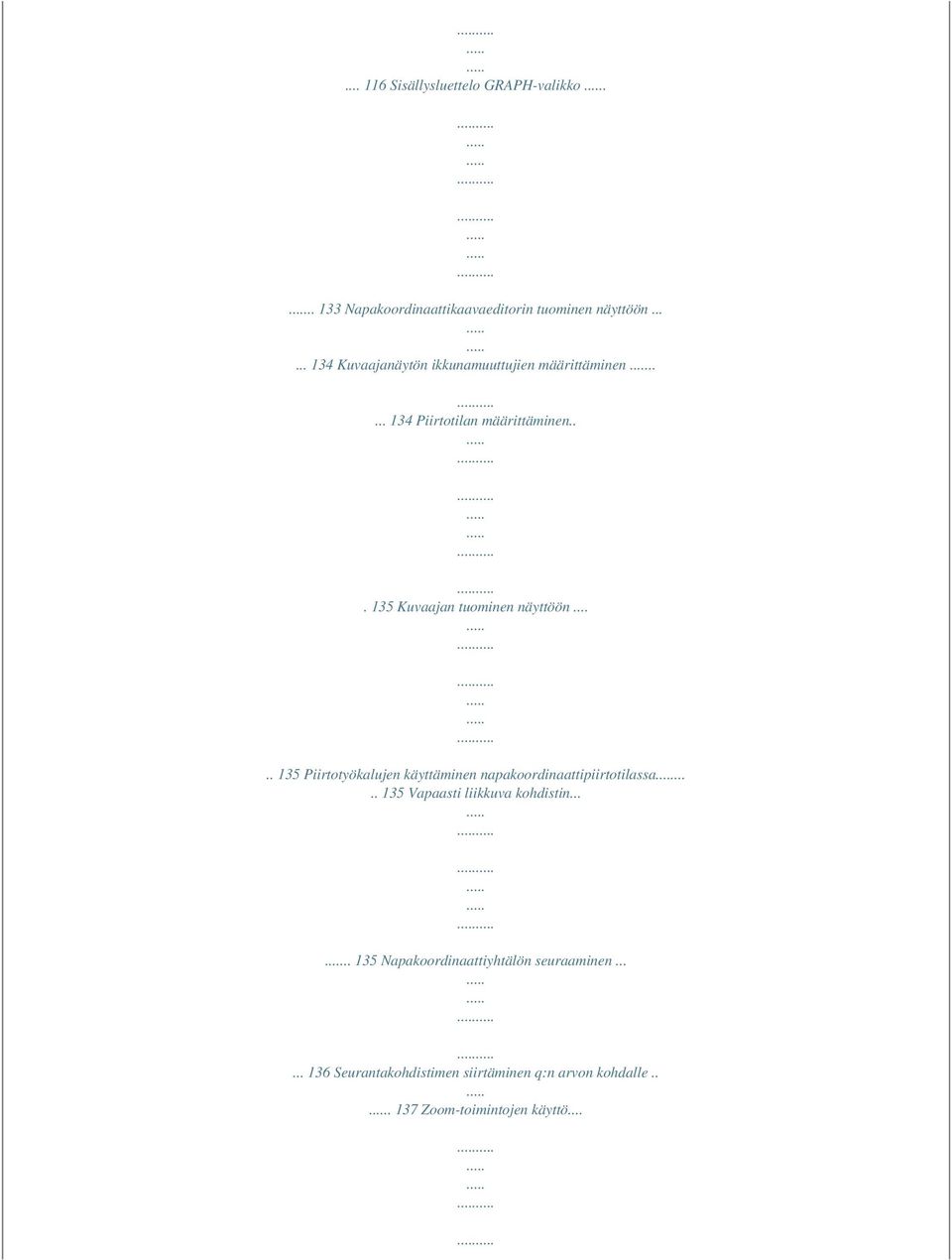 .. 135 Kuvaajan tuominen näyttöön..... 135 Piirtotyökalujen käyttäminen napakoordinaattipiirtotilassa.