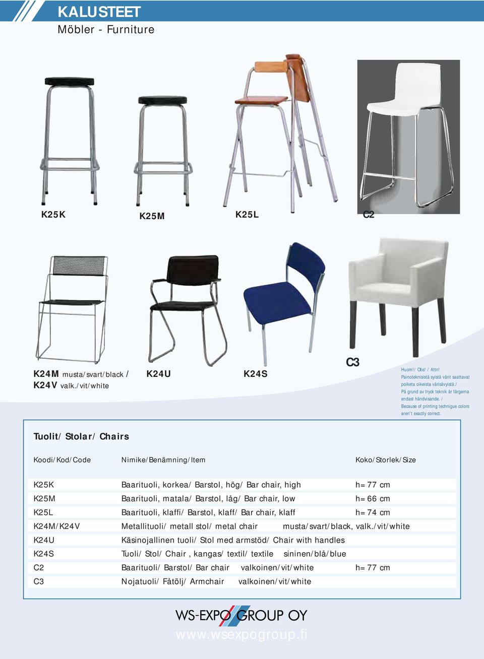 low h=66 cm K25L Baarituoli, klaffi/ Barstol, klaff/ Bar chair, klaff h=74 cm K24M/K24V Metallituoli/ metall stol/ metal chair musta/svart/black, valk.