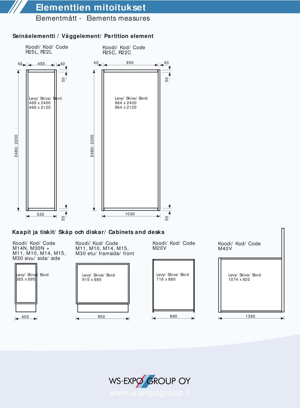 50 1030 50 Kaapit ja tiskit/ Skåp och diskar/ Cabinets and desks M14N, M30N + M11, M10, M14, M15, M30 sivu/ sida/