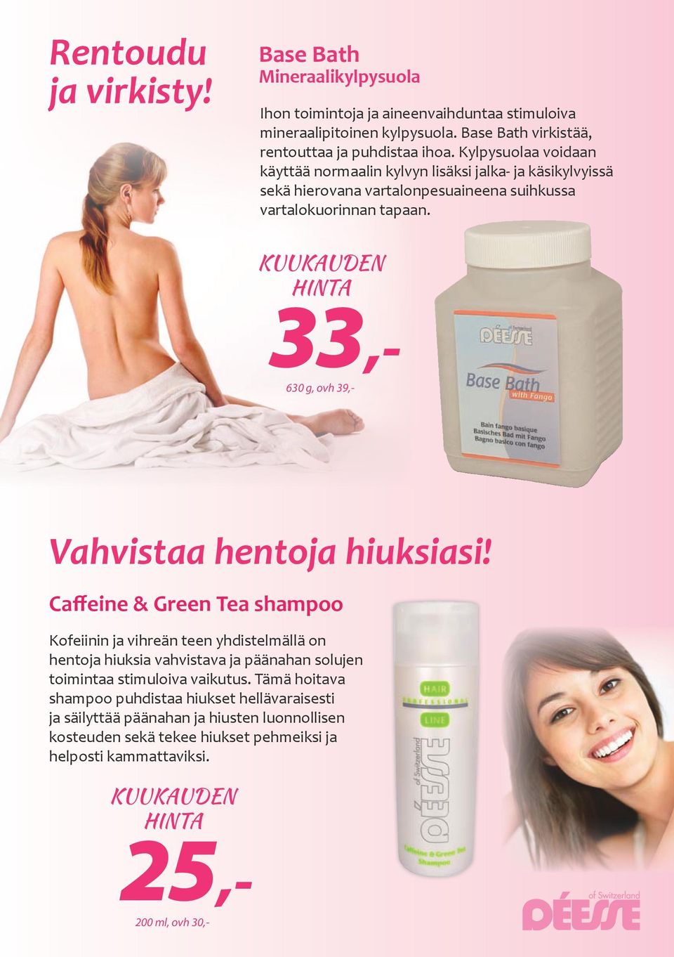 KUUKAUDEN HINTA 630 g, ovh 39,- 33,- Vahvistaa hentoja hiuksiasi!