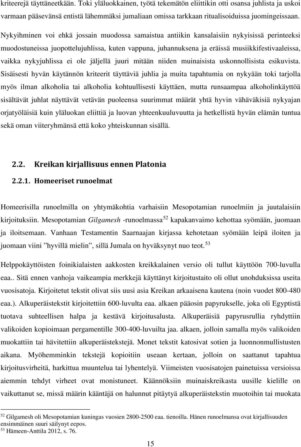 nykyjuhlissa ei ole jäljellä juuri mitään niiden muinaisista uskonnollisista esikuvista.