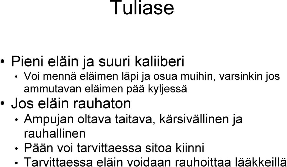 rauhaton Ampujan oltava taitava, kärsivällinen ja rauhallinen Pään