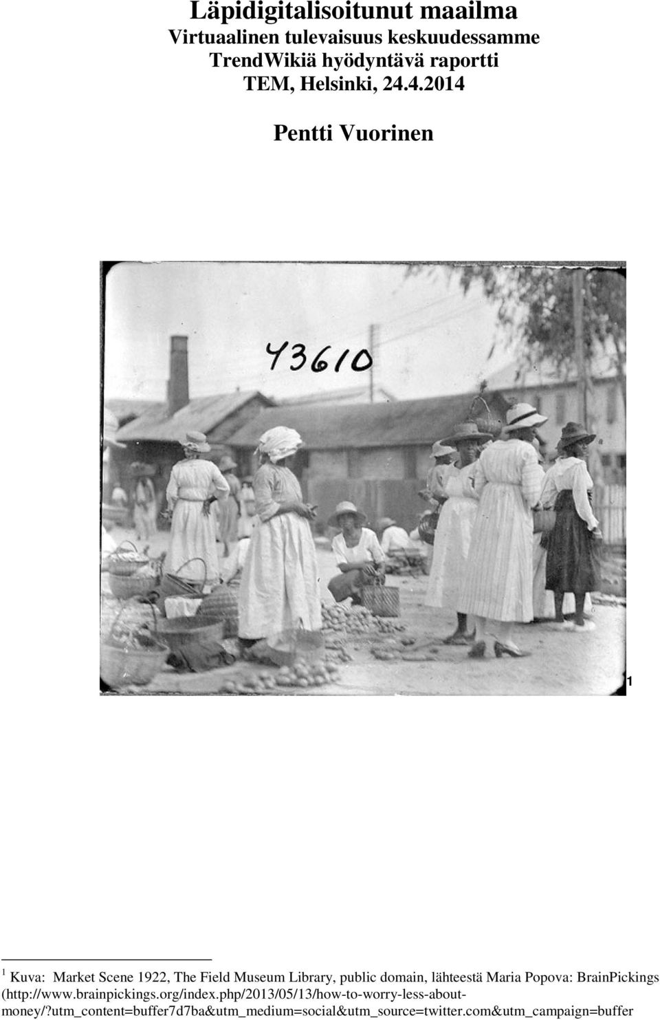 4.2014 Pentti Vuorinen 1 1 Kuva: Market Scene 1922, The Field Museum Library, public domain, lähteestä