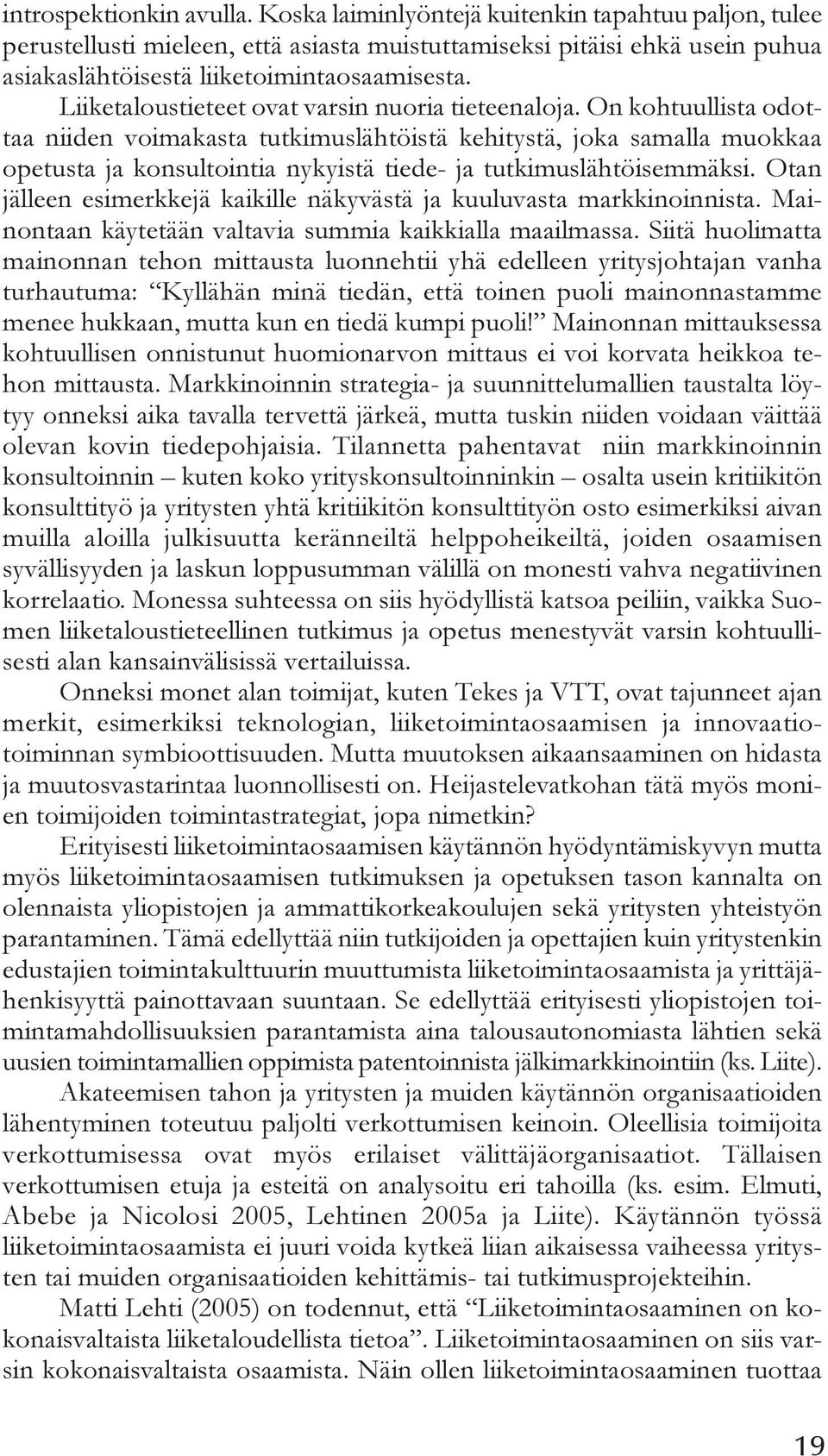 Liiketaloustieteet ovat varsin nuoria tieteenaloja.