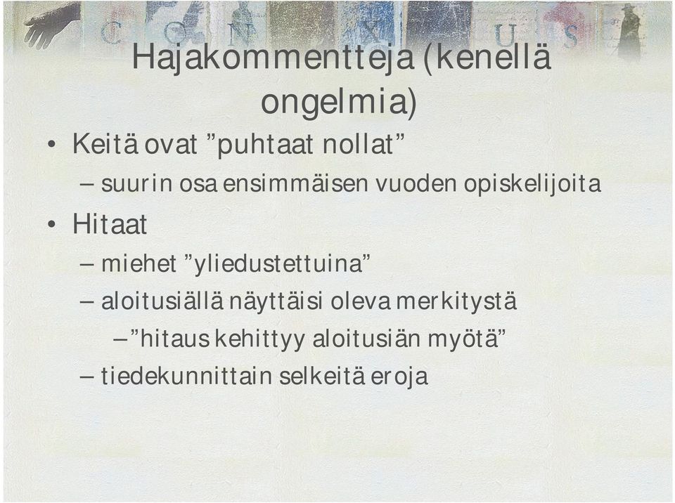 miehet yliedustettuina aloitusiällä näyttäisi oleva