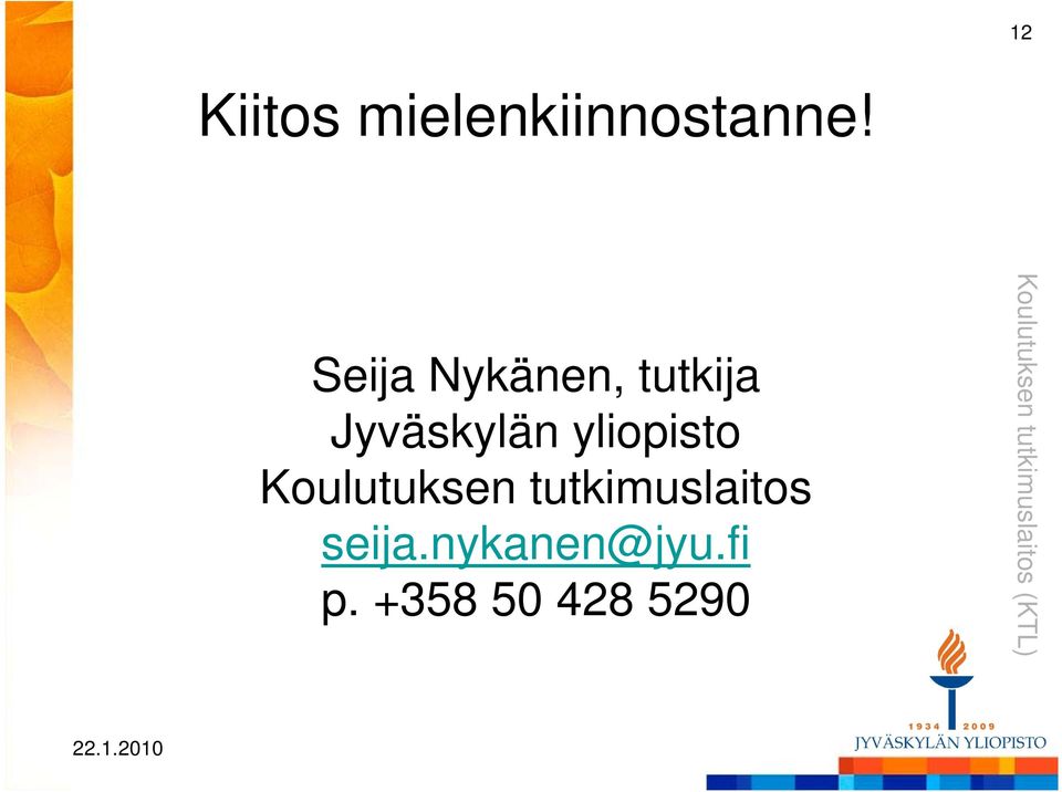 Koulutuksen tutkimuslaitos seija.nykanen@jyu.