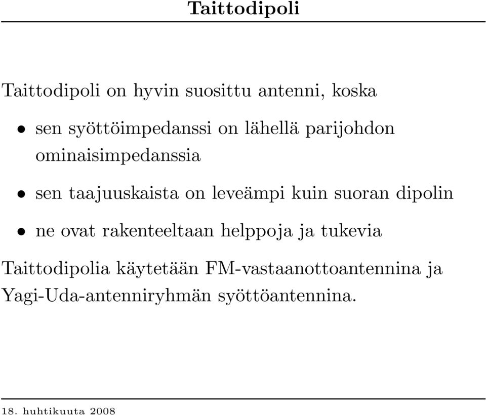 on leveämpi kuin suoran dipolin ne ovat rakenteeltaan helppoja ja tukevia