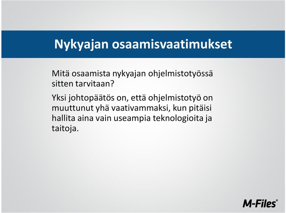 Yksi johtopäätös on, että ohjelmistotyö on muuttunut