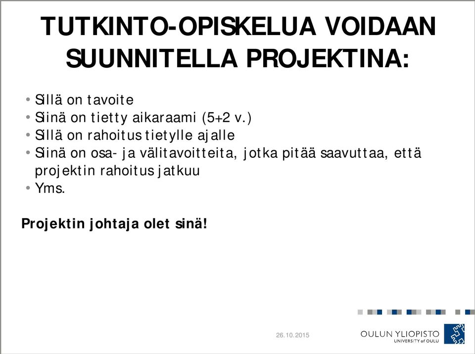 ) Sillä on rahoitus tietylle ajalle Siinä on osa- ja