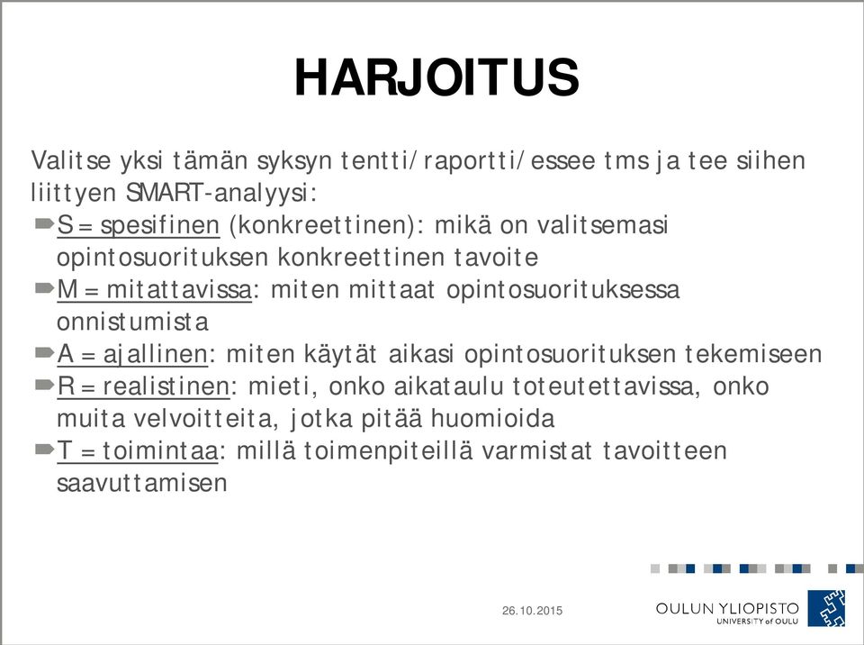 opintosuorituksessa onnistumista A = ajallinen: miten käytät aikasi opintosuorituksen tekemiseen R = realistinen: mieti,