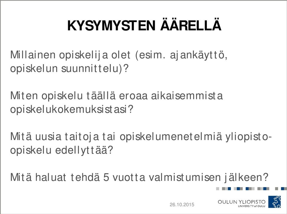 Miten opiskelu täällä eroaa aikaisemmista opiskelukokemuksistasi?