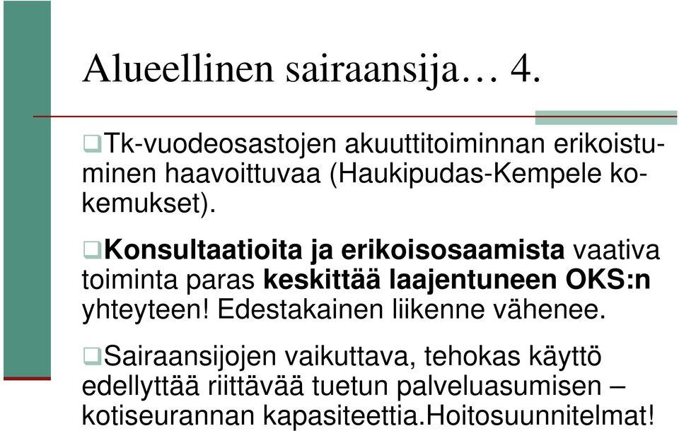 Konsultaatioita ja erikoisosaamista vaativa toiminta paras keskittää laajentuneen OKS:n