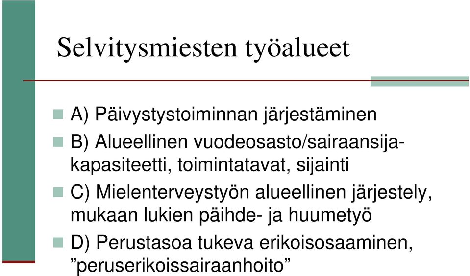 sijainti C) Mielenterveystyön alueellinen järjestely, mukaan lukien