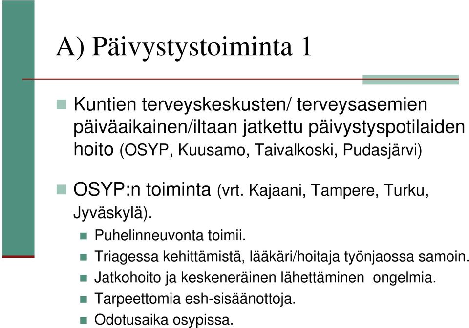 Kajaani, Tampere, Turku, Jyväskylä). Puhelinneuvonta toimii.