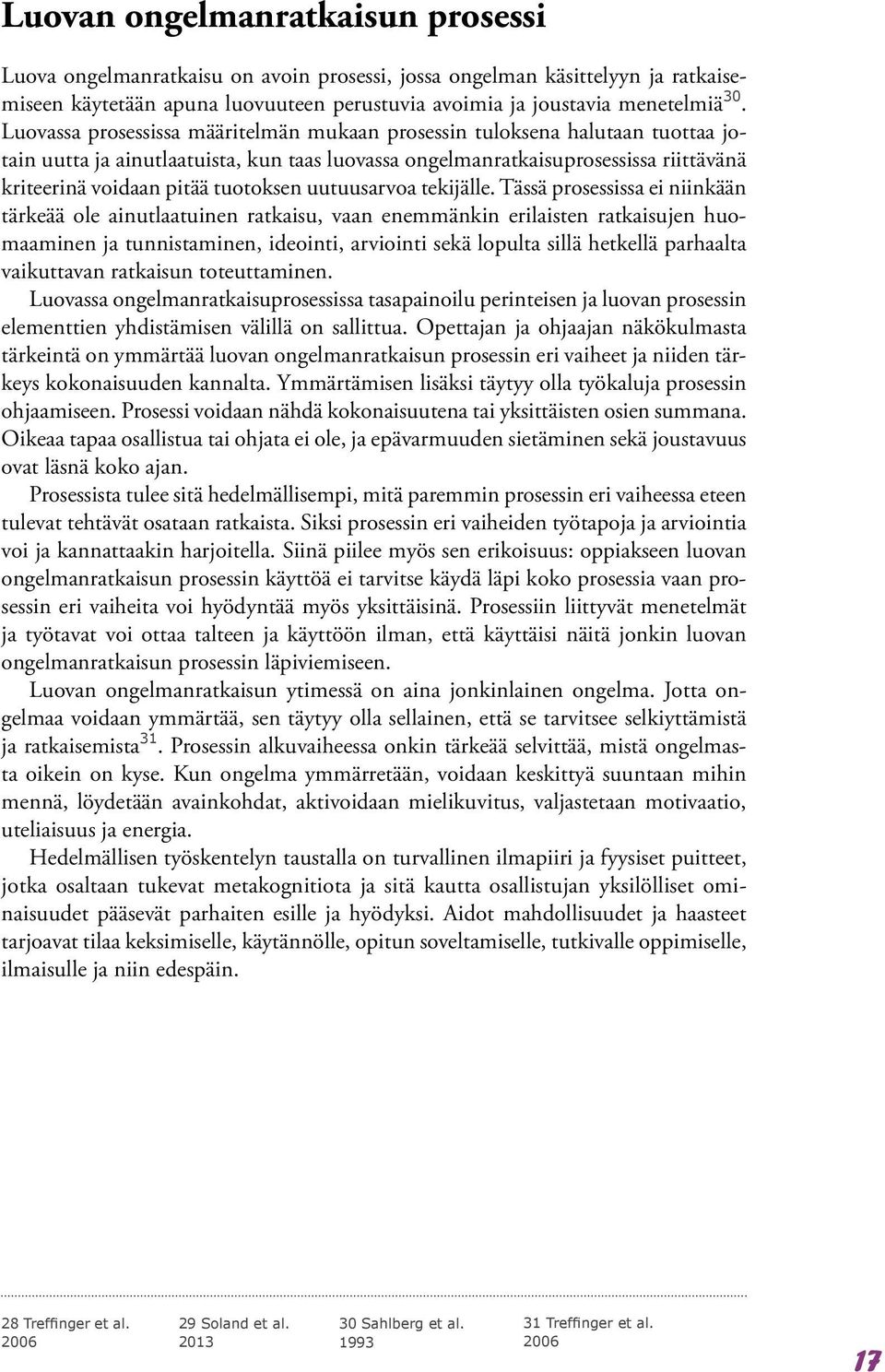 tuotoksen uutuusarvoa tekijälle.
